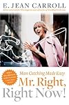 Mr. Right, Right Now!: Man Catching Made Easy