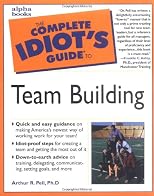 The Complete Idiot's Guide to Team Building