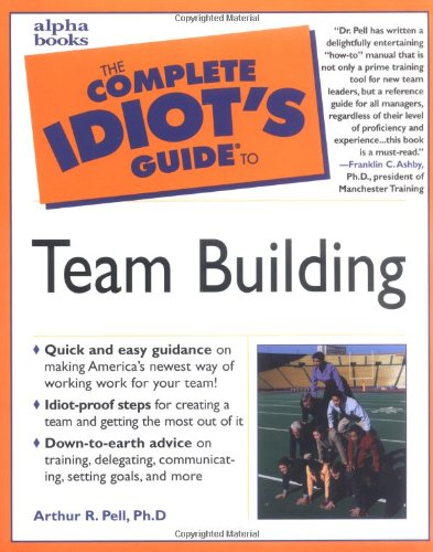 The Complete Idiot's Guide to Team Building