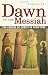 Dawn of the Messiah: The Coming of Christ in Scripture