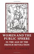 Women and the Public Sphere in the Age of the French Revolution