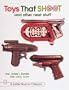 Toys That Shoot: With Values (A Schiffer Book for Collectors)