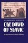 The Dawn of Slavic: An Introduction to Slavic Philology (Yale Language Series)