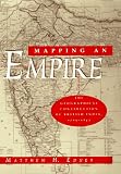 Mapping an Empire: The Geographical Construction of British India, 1765-1843