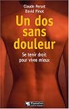 Un dos sans douleur : Pour lutter efficacement contre le mal de dos