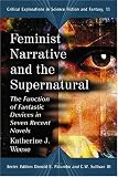 Review McFarland & Co Inc  / Feminist Narrative and the Supernatural: The Function of Fantastic Devices in Seven Recent Novels (Critical Explorations in Science Fiction and Fantasy)