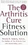 The Arthritis Cure Fitness Solution
