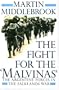 The Fight for the Malvinas: The Argentine Forces in the Falklands War