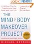 The Mind-Body Makeover Project : A 12-Week Plan for Transforming Your Body and Your Life