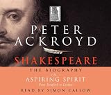 Shakespeare: Aspiring Spirit: From Stratford to London - (Birth, 1564 - C. 1590) v. 1: The Biography