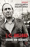 J.G. Ballard : visions and revisions