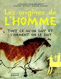 Les origines de l'homme : Tout ce qu'on sait et comment on le sait