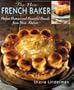 The New French Baker: Perfect Pastries And Beautiful Breads From Your Kitchen