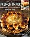 The New French Baker: Perfect Pastries And Beautiful Breads From Your Kitchen