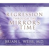 Regression Through The Mirrors of Time (Meditation Regression)