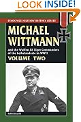 Michael Wittmann and the Waffen SS Tiger Commanders of the Leibstandarte in WWII