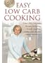 All New Easy Low-Carb Cooking: Over 300 Delicious Recipes Including Breads, Muffins, Cookies and Desserts