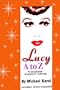Lucy A to Z: An Encyclopedic Biography of Lucille Ball