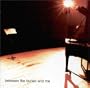 Between the Buried & ME
