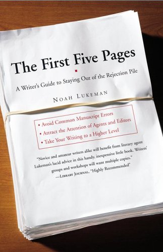 The First Five Pages: A Writer s Guide to Staying Out of the Rejection Pile