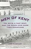 Men of Kent: Ten Boys, A Fast Boat, and the Coach Who Made Them Champions