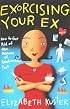 Exorcising Your Ex: How to Get Rid of the Demons of Relationships Past