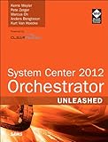 System center 2012 orchestrator : unleashed