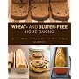 Wheat and Gluten-free Home Baking: Delicious Recipes for Healthy High-fibre Bread and Buns