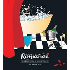 Room for Romance - UK & Ireland: The Ultimate Guide to Romantic Hotels