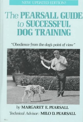 The Pearsall Guide to Successful Dog Training: Obedience “from the Dog’s Point of View”