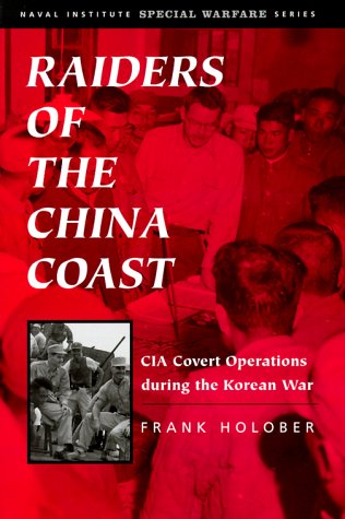 raiders of the china coast cia covert operations during the korean war civil war in the west