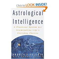 Astrological Intelligence : A Practical System for Illuminating Life's Everyday Choices