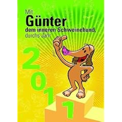 Mit G�nter, dem inneren Schweinehund, durchs Jahr 2010: Ein tierischer Jahresbegleiter