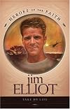 Jim Elliot (Heroes of the Faith)
