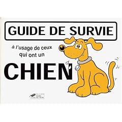 Guide de survie � l'usage de ceux qui ont un chien