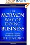 The Mormon Way of Doing Business: Leadership and Success Through Faith and Family
