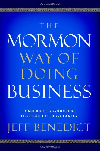 the mormon way of doing business leadership and success through faith and family