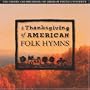 A Thanksgiving of American Folk Hymns