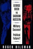 George Bush Vs. Saddam Hussein : Military Success!  Political Failure?