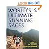 World's Ultimate Running Races: 500 races, 101 countries, Choose your adventure