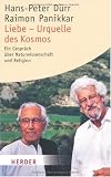Produkt-Bild: Liebe - Urquelle des Kosmos: Ein Gespr&auml;ch &uuml;ber Naturwissenschaft und Religion (HERDER spektrum)