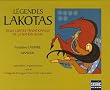 L�gendes Lakotas : Deux contes traditionnels de la nation Sioux; Iyan Hokshi, le gar�on-pierre suivi de La l�gende la Longue-Fl�che et des chiens-�lans
