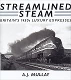 Streamlined Steam: Britains 1930s Luxury Expresses