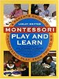 Montessori Play And Learn: A Parent's Guide to Purposeful Play from Two to Six