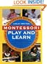 Montessori Play And Learn: A Parent's Guide to Purposeful Play from Two to Six