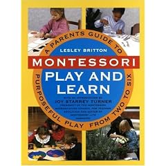 Montessori Play And Learn: A Parent's Guide to Purposeful Play from Two to Six