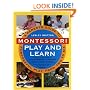 Montessori Play And Learn: A Parent's Guide to Purposeful Play from Two to Six