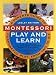 Montessori Play And Learn: A Parent's Guide to Purposeful Play from Two to Six