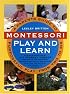 Montessori Play And Learn: A Parent's Guide to Purposeful Play from Two to Six