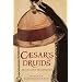 Caesar's Druids: An Ancient Priesthood